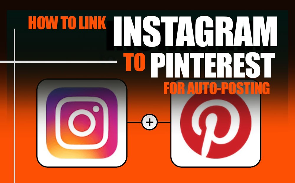 How to Link Instagram to Pinterest for Auto Posting