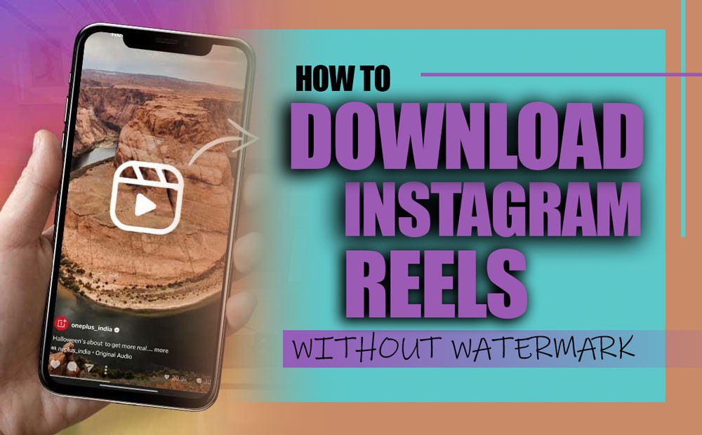 How to Download Instagram Reels Without a Watermark?